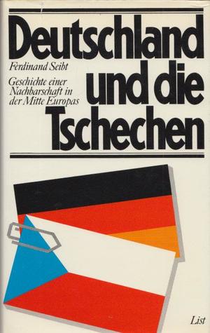 Deutschland und die Tschechen: einer Nachbarschaft in der Mitte Europas