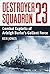 Destroyer Squadron 23: Combat Exploits of Arleigh Burke’s Gallant Force
