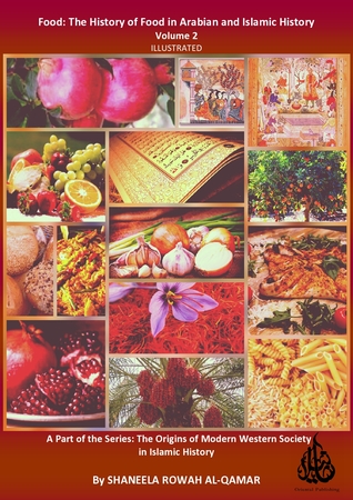 Food: The History of Food in Arabian and Islamic History, Illustrated
