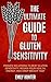 THE ULTIMATE GUIDE to GLUTEN SENSITIVITY: Proven solutions to beat Gluten sensitivity, regain health, and drop weight fast