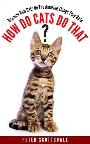 How Do Cats Do That?: Discover How Cats Do The Amazing Things They Do (Paperback)