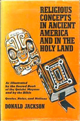 Religious Concepts in Ancient America and in the Holy Land: As Illustrated By the Sacred Book of the Quiche Mayans and By the Bible: Quotes, Notes, and Notions (Hardcover)