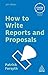 How to Write Reports and Proposals (Creating Success)