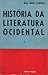 História da Literatura Ocidental - Volume I