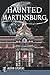 Haunted Martinsburg by Justin Stevens