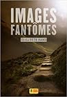 Images fantômes by Elizabeth Hand