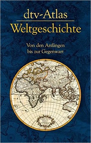 dtv-Atlas Weltgeschichte : von den Anfängen bis zur Gegenwart
