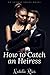 How to Catch an Heiress (Heiress Series, #1)