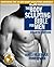The Body Sculpting Bible for Men, Fourth Edition: The Ultimate Men's Strength Training and Bodybuilding Guide Featuring the Best Weight Training ... Plans Guaranteed to Gain Muscle & Burn Fat