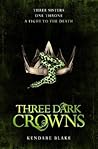 Three Dark Crowns by Kendare Blake