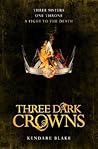 Three Dark Crowns by Kendare Blake Three Dark Crowns by Kendare Blake