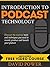 Introduction to Podcast Technology: Discover the Essential Tools and Techniques You Need to Record, Produce, and Launch Your Podcast