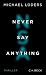 Never Say Anything