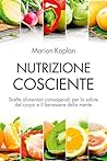 Nutrizione cosciente: Scelte alimentari consapevoli per la salute del corpo e il benessere della mente (Italian Edition)
