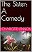 The Sister: A Comedy