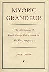 Myopic Grandeur: The Ambivalence of French Foreign Policy toward the Far East, 1919-1945