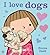 I Love Dogs!