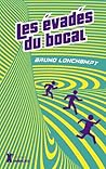 Les évadés du bocal by Bruno Lonchampt