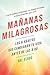Mañanas milagrosas: Los 6 hábitos que cambiarán tu vida antes de las 8:00