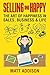 Selling and Happy: The Art ...