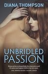 Unbridled Passion by Diana  Thompson