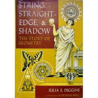 String, Straight-Edge, & Shadow.  The Story of Geometry