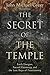 The Secret of the Temple: Earth Energies, Sacred Geometry, and the Lost Keys of Freemasonry