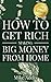How to Get Rich Making Big ...
