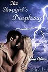 The Shopgirl's Prophecy by Anna Abner