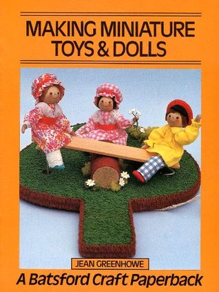 Making Miniature Toys and Dolls (Crafts Paperbacks)