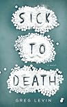 Sick to Death by Greg Levin Sick to Death by Greg Levin