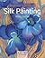 Beginner's Guide to Silk Painting by Mandy Southan Beginner's Guide to Silk Painting by Mandy Southan