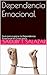 Dependencia Emocional: Guía para superar la Dependencia Emocional en Cristo Jesús (Jesucristo en mi corazón) (Spanish Edition)