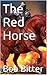 The Red Horse: Spanish Spurs Series Book One