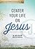 Center Your Life on Jesus: A 40-Day Devotional (Jesus-Centered Devotions)