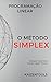 Programação Linear - o método Simplex (Portuguese Edition)