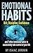 Emotional Habits: Emotional Habits: Grit, Discipline, Confidence and 7 other emotional habits to successfully take control of your life