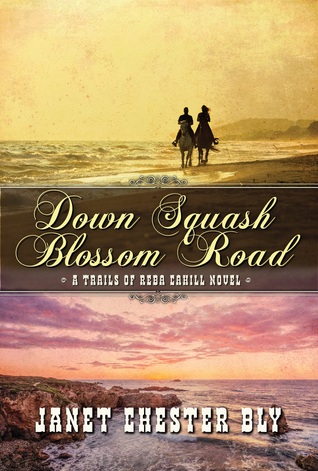 Down Squash Blossom Road (Trails of Reba Cahill, #2)