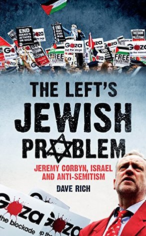 The Left's Jewish Problem: Jeremy Corbyn, Israel and Anti-Semitism (Kindle Edition)