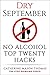 Alcohol: DRY SEPTEMBER No Alcohol TOP 20 HACKS: THE STOP DRINKING COACH. Stop drinking for September. Plus FREE bonus book, "ALCOHOL FREE DRINKS” at the ... Alcohol Addiction, Alcohol Recovery Book 1)