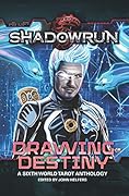 Shadowrun: Drawing Destiny: A Sixth World Tarot Anthology
