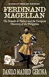 Ferdinand Magellan: The Armada de Maluco and the European Discovery of the Philippines Ferdinand Magellan: The Armada de Maluco and the European Discovery of the Philippines