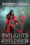 Twilight's Children: Mother Book Two (Kings of Kal'brath, #3)