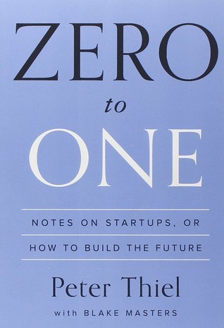 Zero to One: Notes on Startups, or How to Build the Future