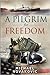 A Pilgrim for Freedom by Michael B. Novakovic