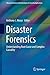 Disaster Forensics: Understanding Root Cause and Complex Causality (Advanced Sciences and Technologies for Security Applications)