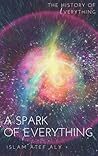 A Spark of Everything: The History of Everything