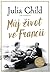 Můj život ve Francii by Julia Child