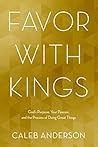 Favor with Kings:...