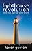 lighthouse revolution: stand tall. light up. shine bright.
